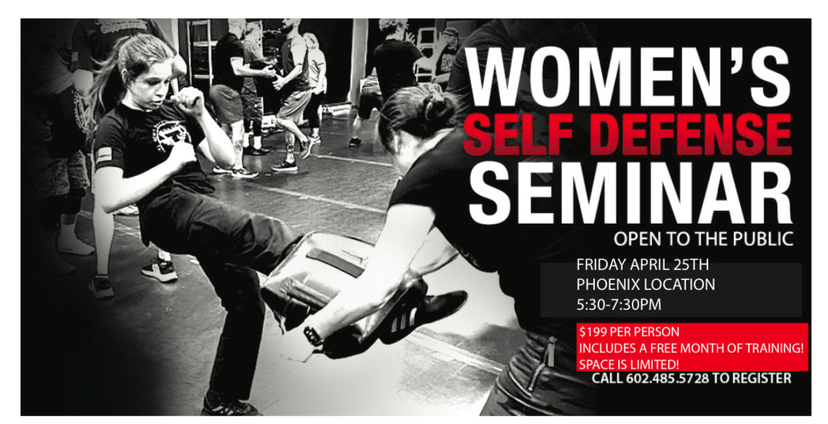 April 25th Womens Self Defense Seminar at the Phoenix Location (Includes 1 month of training)